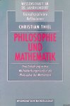 Thiel, Christian - Philosophie und Mathematik: Eine Einführung in ihre Wechselwirkungen und in die Philosophie der Mathematik