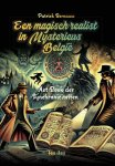 Patrick Bernauw - Een magisch-realist in mysterieus België Het boek der synchroniciteiten