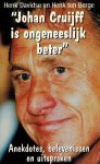 Davidse, Henk en Henk ten Berge - Johan Cruijff is ongeneeslijk beter -Anekdotes, belevenissen en uitspraken