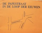 Winkeliersvereninging Papestraat. - De Papestraat in de loop der eeuwen.