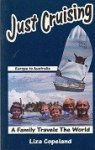 Copeland, L - Just Cruising Europe to Australia, a family travels the world