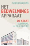 Jeroen Siebelink - Het bedwelmingsapparaat De staat tegen mens, natuur en dier