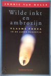 J. van Hulle 232300 - Wilde inkt en ambrozijn Vlaams proza in de jaren negentig
