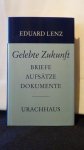 Lenz, Eduard, - Gelebte Zukunft. Briefe, Aufs?tze, Dokumente.