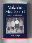 Sanger Clyde - Malcolm MacDonald, bringing an End to Empire