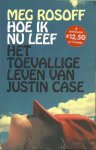 Rosoff, Meg - Hoe ik nu leef & Het toevallige leven van Justin Case