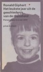 Giphart, Ronald - Het leukste jaar uit de geschiedenis van de mensheid. Persoonlijke kroniek 2001. Giphart, Ronald - Het leukste jaar uit de geschiedenis van de mensheid. Persoonlijke kroniek 2001.