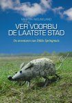 Martin Nieuwland - Ver voorbij de laatste stad / De avonturen van Dikke Springmuis