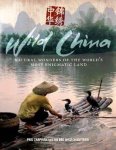 Badger, Giles - Wild China Natural Wonders of the World's Most Enigmatic Land