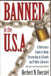 Foerstel, Herbert N. - Banned in the U.S.A. A Reference Guide to Book Censorship in Schools And Public Libraries [Revised and Expanded Edition]
