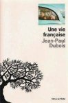 Jean-Paul Dubois 149638 - Une vie française