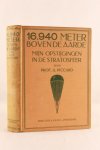 Piccard, Prof. A. - 16.940 Meter boven de Aarde. Mijn opstijgingen in de Stratosfeer (3 foto's)