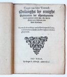  - Pamphlet. Copye van seker Vertooch onlanghs by eenighe predicanten der Ghereformeerde kercke ghedaen aende Mo. Ed. Heeren Staten van Hollandt ende West-Vrieslandt. Roerende de oudtheyt van de Gereformeerde Leere, ende de nieuwicheden die daer ...