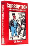 SEARLE, G.R. - Corruption in British politics 1895 - 1930.