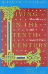 Heinrich Fichtenau - Living in the Tenth Century Heinrich Fichtenau - Living in the Tenth Century