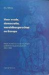 WITTE Els - Voor vrede, democratie, wereldburgerschap en Europa. Belgische historici en de naoorlogse politiek-ideologische projecten (1944-1956)