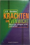 J.E. Gordon - Krachten in evenwicht Waarom dingen niet omvallen