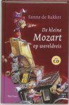 Sanne de Bakker - De Kleine Mozart Op Wereldreis Met Cd