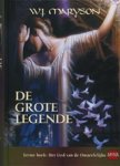 Maryson, W.J. - De grote legende - Eerste boek: Het Lied van de Onsterfelijke (1) Maryson, W.J. - De grote legende - Eerste boek: Het Lied van de Onsterfelijke (1)