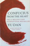 Dan, Yu - Confucius from the heart; ancient wisdom for today's world