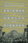 Alfredo Morabia - Enigmas of Health and Disease Alfredo Morabia - Enigmas of Health and Disease