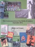 Sigmond, Robert (introduction) - 70th Commemoration of the Battle of Arnhem September 2014: Books and Images