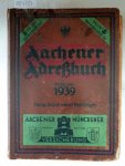 Aachen Scherl: - Aachener Adreßbuch 1939 mit Umgebung unter Benutzung amtlicher Quellen