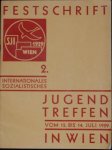 FESTSCHRIFT 2. - Internationales Sozialistisches Jugend Treffen in Wien vom 12. bis 14. bis juli 1929. Beilage: Programm + Teilnehmer -armband.