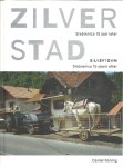 Koning, Daniel - Zilverstad - Srebrenica 15 jaar later / Silvertown - Srebrenica 15 years after