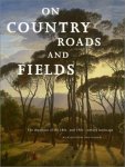 LOOS, WIEPKE A.O. - On Country Roads and Fields. Depiction of the 18th- and 19th-century Landscape.
