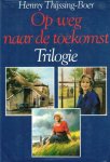 Thijssing - Thijssing-Boer, Henny-Op weg naar de toekomst