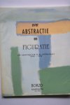  - Over Abstractie en Figuratie, een spanningsveld in de schilderkunst 1945-1978