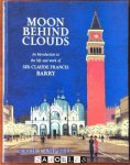 Katie Campbell - Moon Behind Clouds: An Introduction to the Life and Work of Sir Claude Francis Barry