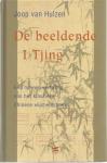 Hulzen, Joop Van - De beeldende I Tjing. Een nieuwe vertaling van het klassieke Chinese Wijsheidsboek