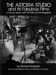 Koszarski, Richard - The Astoria Studio and its fabulous films