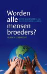 U. Libbrecht - Worden Alle Mensen Broeders?