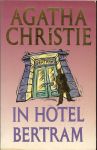 AGATHA CRISTIE is in 1890 geboren in torquay en overleden 1976 * de koningin van de misdaad * - AGATHA CHRISTIE  * IN HOTEL BERTRAM * no:42...Hotel bertram is deftig,rustig,onopvallend en erg duur.een stukje londen dat de laatste zestig jaar niets veranderd lijkt te zijn,de meeste hotelgasten zijn daar blij om