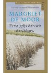 Margriet de Moor - Eerst grijs dan wit dan blauw Margriet de Moor - Eerst grijs dan wit dan blauw