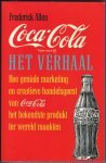 Allen, Frederick - Coca-Cola - Het verhaal - Hoe geniale marketing en creatieve handelsgeest van Coca-Cola het bekendste produkt ter wereld