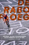 Maarten Kolsloot - De Raboploeg Eén bank, talloze jongensdromen en de vergeefse jacht op geel