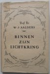 Aalders W J - Binnen zijn lichtkring  roeping heiliging handeling spanning menschenkennis geleide