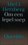 Herzberg, Abel J. - Om een lepel soep.