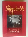  - An Improbable Life, Memoirs by Robert Craft
