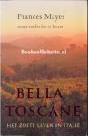 Mayes, Frances - Bella Toscane