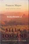 Mayes, Frances - Bella Toscane