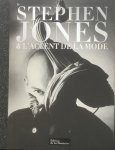 Jones, Stephen;  Hamish Bowles; Judith Clark; Oriole Cullen; Kaat Debo; John Galliano; Magdalene Keaney; Suzy Menkes - Stephen Jones & l'accent de la mode