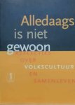 NN - Alledaags is niet gewoon. Reflecties over volkscultuur en samenleven.