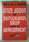Sannes, Mr. H.W.J. - Onze Joden en Duitschland's greep naar de wereldmacht Sannes, Mr. H.W.J. - Onze Joden en Duitschland's greep naar de wereldmacht