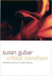 Susan Gubar - Critical Condition : Feminism at the Turn of the Century