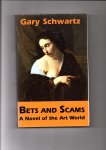 Schwartz, Gary - Bets and scams. A Novel of the Art World. (verscheen in Nederland onder de titel Dutch kills).